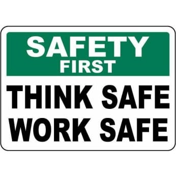 Safety First Think Safe Work Safe Sign
