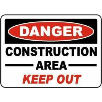 Danger Construction Area Keep Out Sign